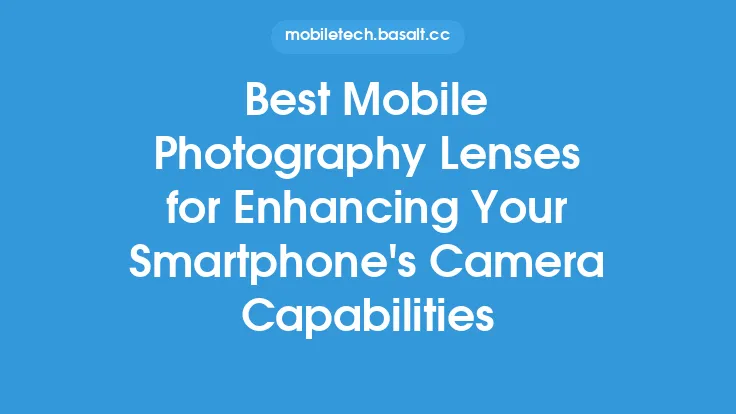 Best Mobile Photography Lenses for Enhancing Your Smartphone
