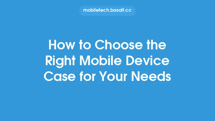 How to Choose the Right Mobile Device Case for Your Needs Thumbnail