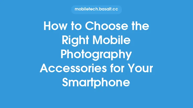 How to Choose the Right Mobile Photography Accessories for Your Smartphone Thumbnail