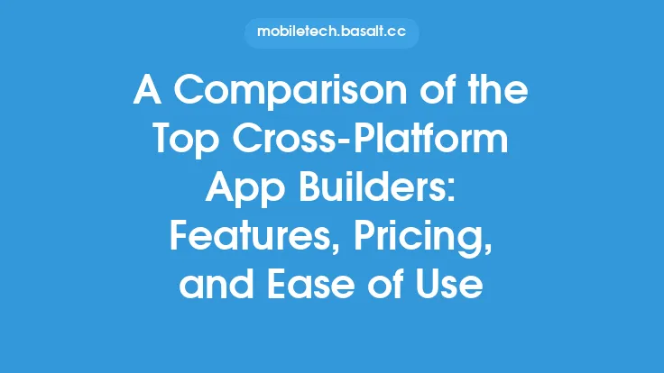 A Comparison of the Top Cross-Platform App Builders: Features, Pricing, and Ease of Use Thumbnail