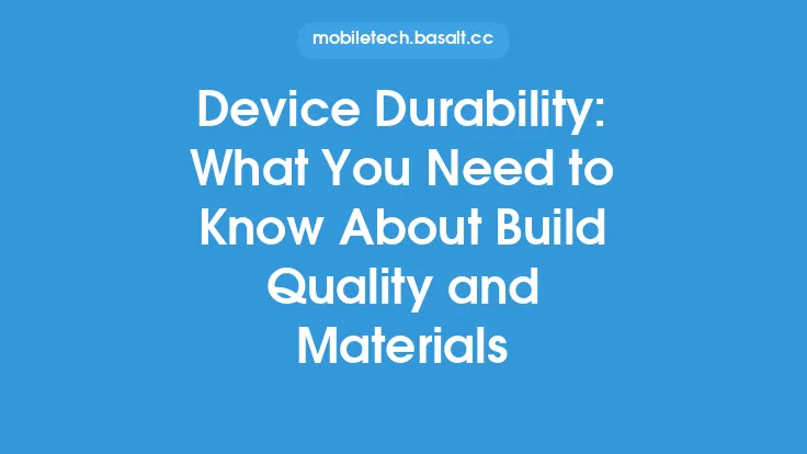 Device Durability: What You Need to Know About Build Quality and Materials Thumbnail