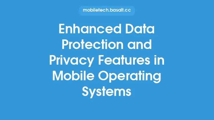 Enhanced Data Protection and Privacy Features in Mobile Operating Systems Thumbnail