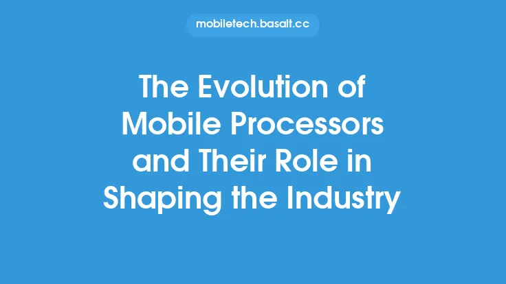 The Evolution of Mobile Processors and Their Role in Shaping the Industry Thumbnail