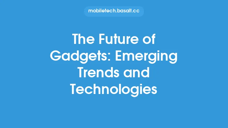The Future of Gadgets: Emerging Trends and Technologies Thumbnail