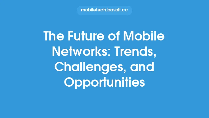 The Future of Mobile Networks: Trends, Challenges, and Opportunities Thumbnail