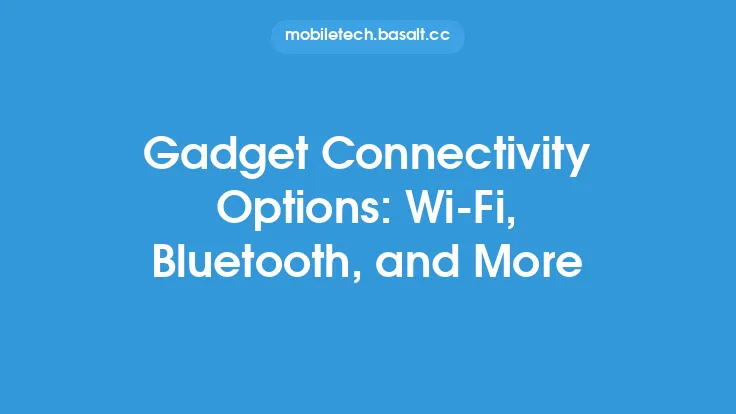 Gadget Connectivity Options: Wi-Fi, Bluetooth, and More Thumbnail