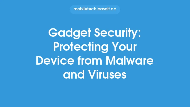 Gadget Security: Protecting Your Device from Malware and Viruses Thumbnail