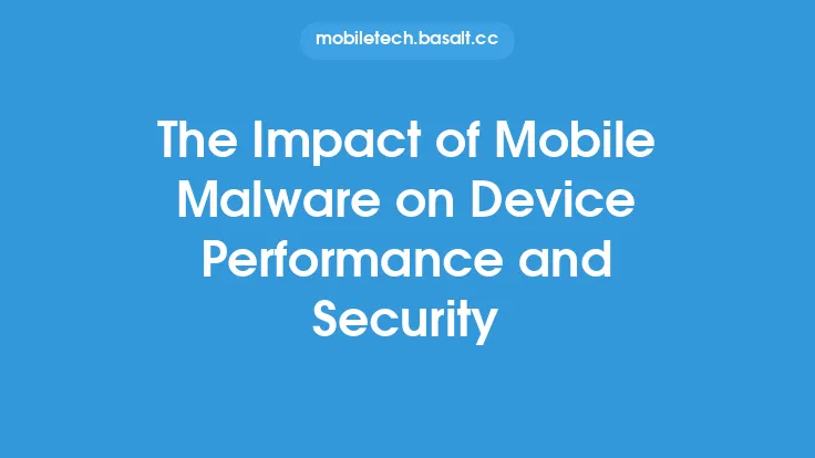 The Impact of Mobile Malware on Device Performance and Security Thumbnail