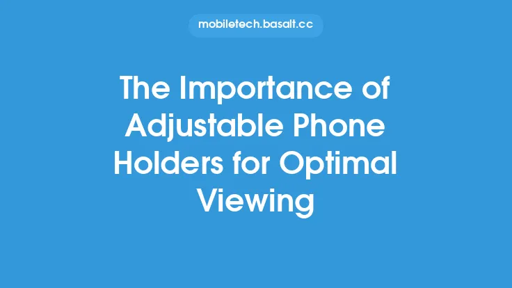 The Importance of Adjustable Phone Holders for Optimal Viewing Thumbnail