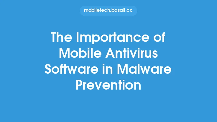 The Importance of Mobile Antivirus Software in Malware Prevention Thumbnail