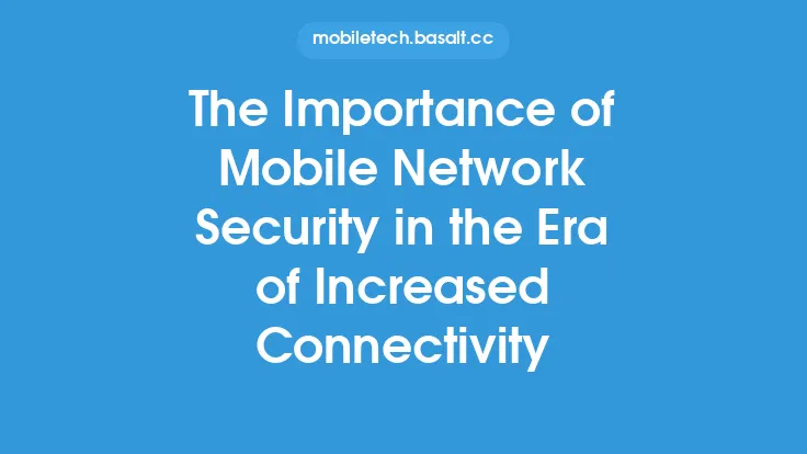 The Importance of Mobile Network Security in the Era of Increased Connectivity Thumbnail