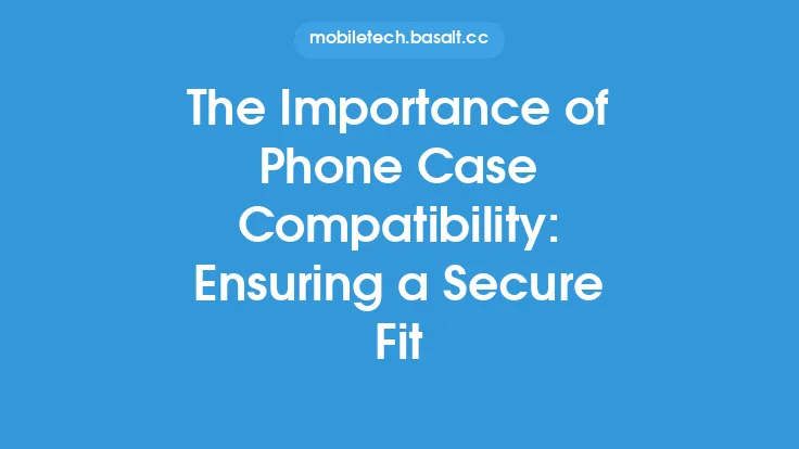 The Importance of Phone Case Compatibility: Ensuring a Secure Fit Thumbnail