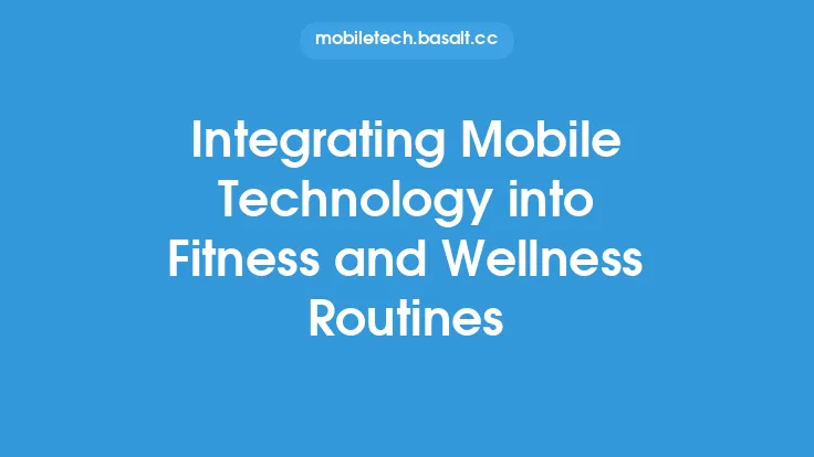 Integrating Mobile Technology into Fitness and Wellness Routines Thumbnail