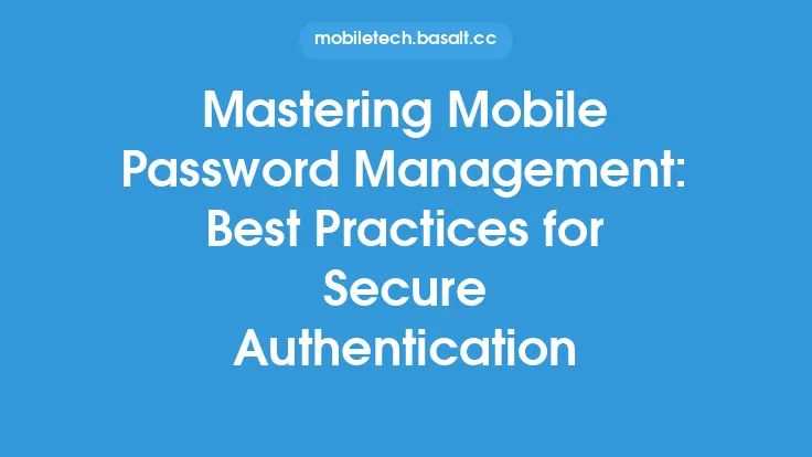 Mastering Mobile Password Management: Best Practices for Secure Authentication Thumbnail