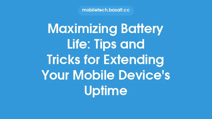 Maximizing Battery Life: Tips and Tricks for Extending Your Mobile Device