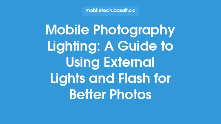 Mobile Photography Lighting: A Guide to Using External Lights and Flash for Better Photos Thumbnail