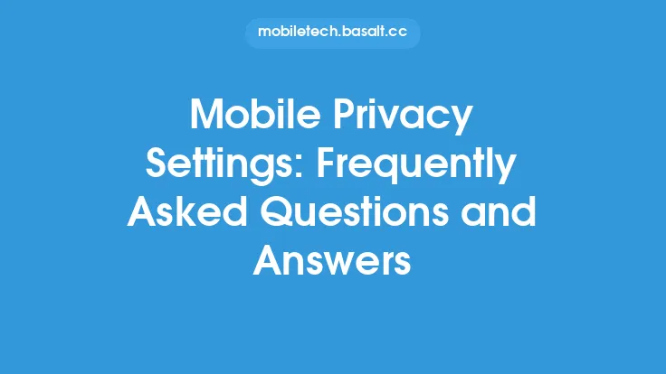 Mobile Privacy Settings: Frequently Asked Questions and Answers Thumbnail