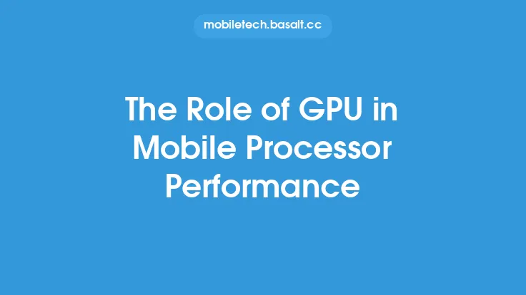 The Role of GPU in Mobile Processor Performance Thumbnail