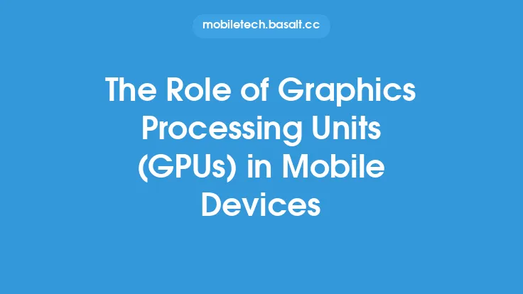 The Role of Graphics Processing Units (GPUs) in Mobile Devices Thumbnail