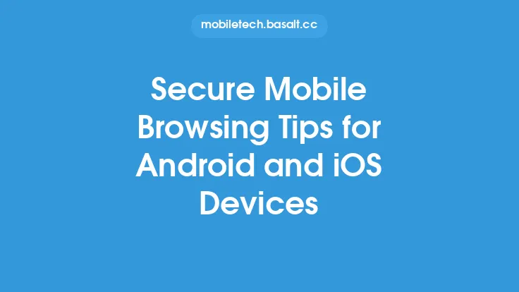 Secure Mobile Browsing Tips for Android and iOS Devices Thumbnail