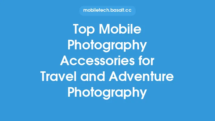 Top Mobile Photography Accessories for Travel and Adventure Photography Thumbnail