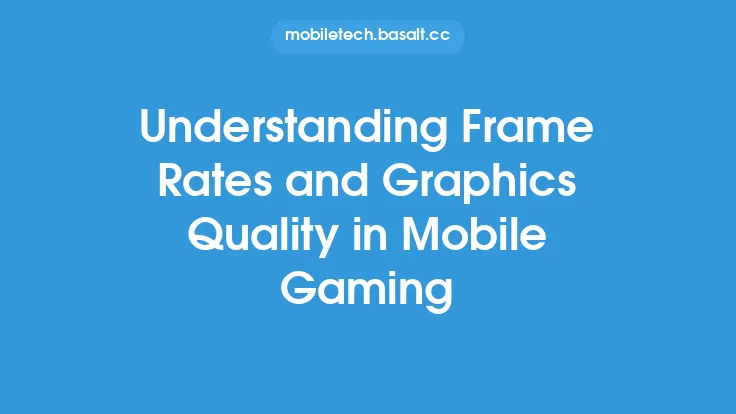 Understanding Frame Rates and Graphics Quality in Mobile Gaming Thumbnail