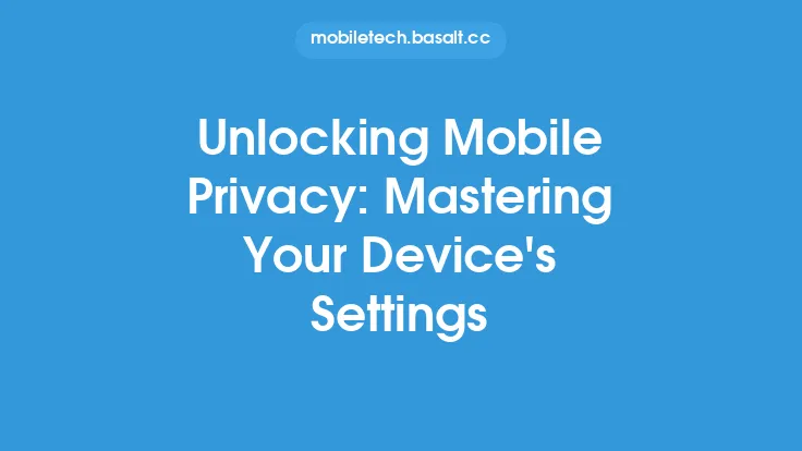 Unlocking Mobile Privacy: Mastering Your Device