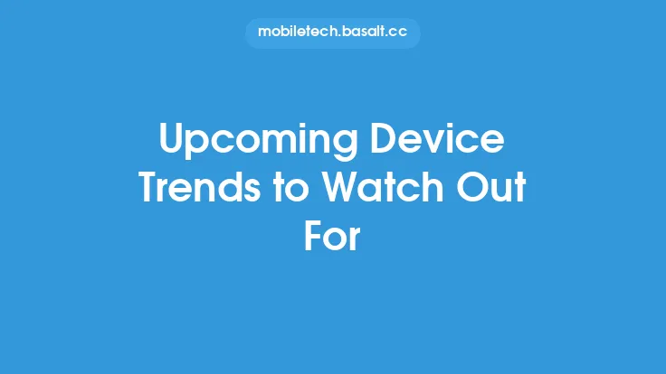 Upcoming Device Trends to Watch Out For Thumbnail
