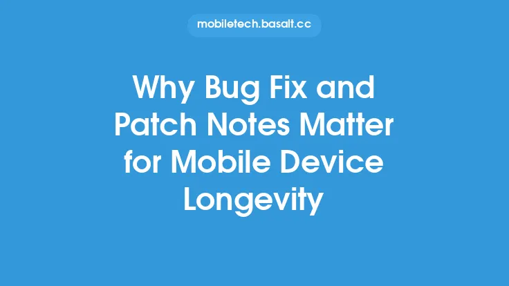 Why Bug Fix and Patch Notes Matter for Mobile Device Longevity Thumbnail